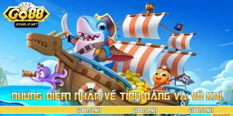 Những điểm nhấn về tính năng và vũ khí trong trò chơi