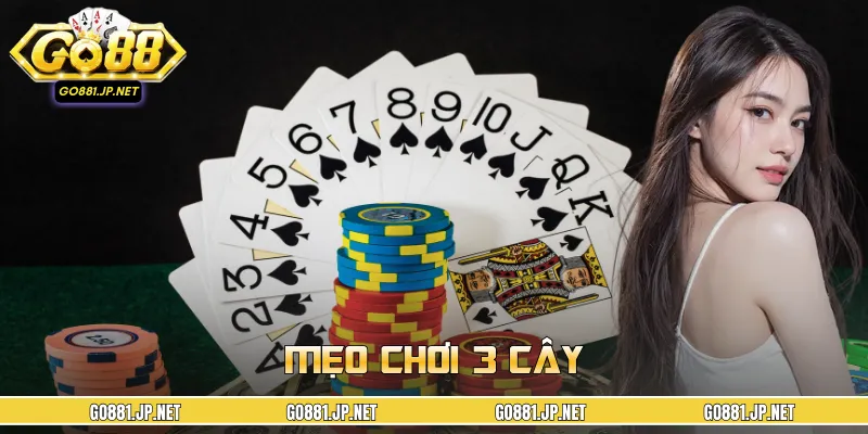 Mẹo Chơi 3 Cây GO88 Giúp Bạn Nhanh Chóng Trở Thành Cao Thủ