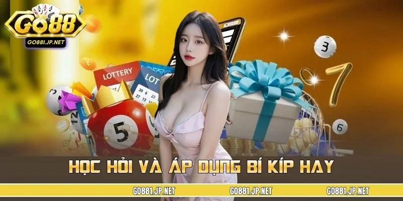 Học hỏi và áp dụng bí kíp hay giúp nâng cao hiệu quả chơi