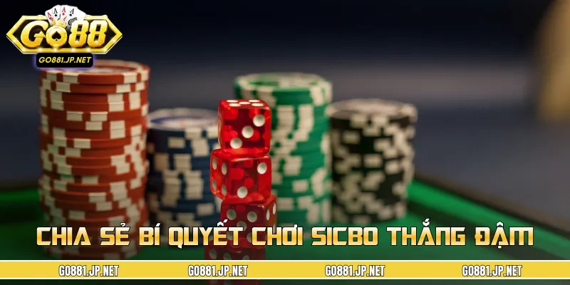 Áp dụng các mẹo chơi Sicbo hiệu quả để thắng lớn